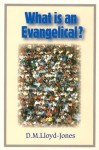 What is an Evangelical? - D. Martyn Lloyd-Jones