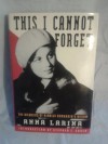 This I Cannot Forget: The Memoirs of Nikolai Bukharin's Widow - Anna Larina