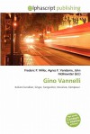 Gino Vannelli - Agnes F. Vandome, John McBrewster, Sam B Miller II