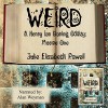 Weird: A Henry Ian Darling Oddity: Missive One - Julie Elizabeth Powell, Julie Elizabeth Powell, Alan Weyman