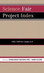 Science Fair Project Index, 1985-1989: For Grades K-8 - Cynthia Bishop