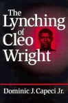 Lynching of Cleo Wright - Dominic J. Capeci Jr.