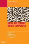 Metal and Ceramic Matrix Composites (Series in Material Science and Engineering) - Brian Cantor, Fionn P.E. Dunne, Ian C. Stone