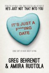 It's Just a F***ing Date: Some Sort of Book About Dating - Greg Behrendt