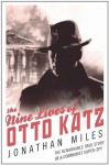 The Nine Lives of Otto Katz - Jonathan Miles