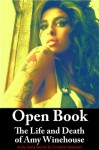 Open Book: The Life and Death of Amy Winehouse - Andy Morris, Christina Westover