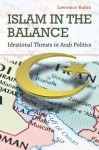 Islam in the Balance: Ideational Threats in Arab Politics - Lawrence Rubin