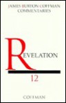 Revelation (Coffman New Testament Commentaries, Vol. 12) - James B. Coffman