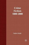 Crime Fiction, 1800-2000 - Stephen Knight