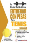 La guía definitiva - Entrenar con pesas para tenis (Spanish Edition) - Rob Price