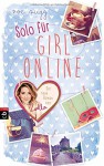 Solo für Girl Online (Die Girl Online-Reihe, Band 3) - Zoe Sugg alias Zoella, Henriette Zeltner