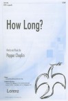 How Long?: SATB a Capella - Pepper Choplin