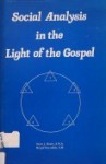 Social Analysis in the Light of the Gospel - Seán J. Healy, Brigid Reynolds