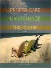 The Proper Care and Maintenance of Friendship (MP3 Book) - Lisa Verge Higgins, Hillary Huber