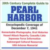 20th Century Complete Guide to Pearl Harbor: Encyclopedic Coverage of December 7, 1941 - Remarkable Photographs, Oral Histories, Vessel Attack Reports, Casualty Lists, Japanese Force Information, Subm - United States Department of Defense