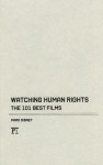 Watching Human Rights: The 101 Best Films - Mark Gibney