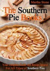 The Southern Pie Book: Your Complete Guide and Recipe Source For All Types of Southern Pies - Martha Stone