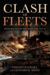 Clash of Fleets: Naval Battles of the Great War, 1914–18 - Vincent P. O'Hara, Leonard R. Heinz