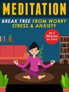 Meditation For Beginners: Eliminate Worry, Stress & Anxiety In 2 Minutes Or Less (Simple Self Improvement Series) - Henry J, Meditation