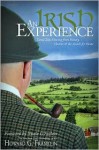 An Irish Experience: Travel Tales Flowing from History, Humor & the Search for Home - Howard G. Franklin