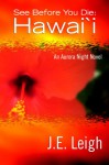 See Before You Die: Hawaii (Aurora Night Book 3) - J.E. Leigh