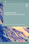 Pragmatism in International Relations - Harry Bauer