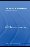 The Politics of Foundations: A Comparative Analysis - Helmut K. Anheier