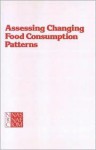 Assessing Changing Food Consumption Patterns - Assembly of Life Sciences, National Research Council, Food and Nutrition Board