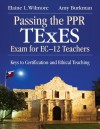 Passing the PPR TExES Exam for EC-12 Teachers: Keys to Certification and Ethical Teaching - Barbara (Elaine) L. (Litchfield) Wilmore, Amy Burkman