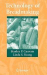 Technology of Breadmaking - Stanley P. Cauvain, Linda S. Young