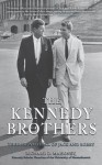 The Kennedy Brothers: The Rise and Fall of Jack and Bobby - Richard D. Mahoney