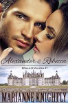 Alexander & Rebecca (Royals of Valleria #1) - Marianne Knightly