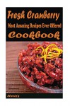 Fresh Cranberry Orange Relish: Most Amazing Recipes Ever Offered - Heviz's