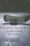 Why I Didn't Say Anything - Sheldon Kennedy