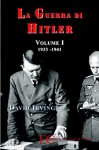 La guerra di Hitler vol. I (1933-1941) (Italian Edition) - David Irving, Barbara Gambaccini, Andrea Montemagni