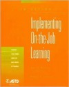 Implementing On-The-Job Learning: Thirteen Case Studies from the Real World of Training - Ronald L. Jacobs