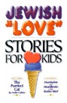 Jewish Love Stories for Kids - Leslie Cohen, Tovah Yavin, Devorah Grossman