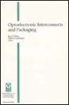 Optoelectronic Interconnects And Packaging: Proceedings Of A Conference Held 30 31 January 1996, San Jose, California - Ray T. Chen