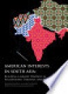 American Interests in South Asia: Building a Grand Strategy in Afghanistan Pakistan and India - Robert Blackwill, James Dobbins, Michael E. O'Hanlon, Clare Lockhart