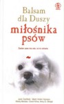 Balsam dla Duszy miłośników psów. Żaden pies nie wie co to zdrada - Jack Canfield, Marty Becker, Mark Victor Hansen