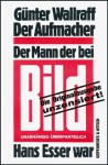 Der Aufmacher: Der Mann, der bei Bild Hans Esser war.
Unzensierte Originalausgabe (German Edition) - Günter Wallraff