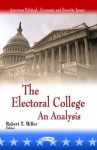 The Electoral College: An Analysis - Robert T. Miller