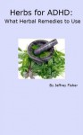 Herbs for ADHD: What Herbal Remedies to Use - Jeffrey Fisher