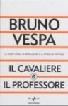 Il Cavaliere e il Professore - Bruno Vespa