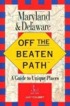 Off the Beaten Path: Maryland & Delaware; A Guide to Unique Places - Judy Colbert