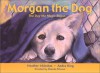 Morgan the Dog: The Day the Magic Began - Heather Irbinskas, Andra King, Shanda Friesen