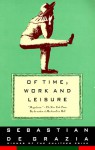 Of Time, Work, and Leisure - Sebastian De Grazia