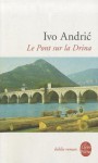 Le pont sur la Drina - Ivo Andrić