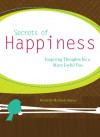 Secrets of Happiness: Inspiring Thoughts for a More Joyful You - Michelle Medlock Adams