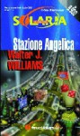 Stazione Angelica - Walter Jon Williams